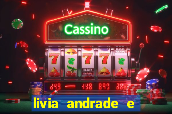 livia andrade e helen ganzarolli na bahia